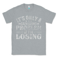 Heather Grey only a gambling problem if losing Classic Tee - linhVisuals