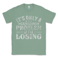 Sage only a gambling problem if losing Classic Tee - linhVisuals