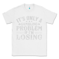 White only a gambling problem if losing Classic Tee - linhVisuals