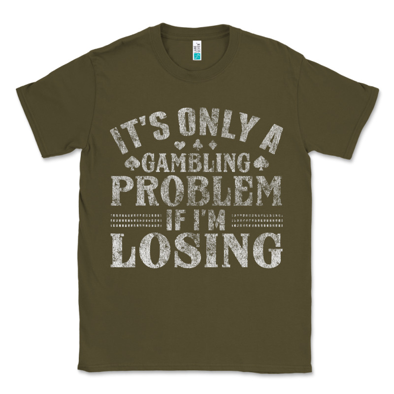 Only A Gambling Problem If Losing Classic Tee by linhVisuals | Teevron