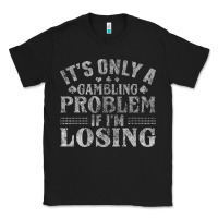 Black only a gambling problem if losing Classic Tee - linhVisuals