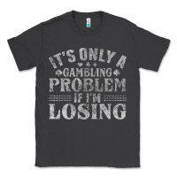 Smoke only a gambling problem if losing Classic Tee - linhVisuals