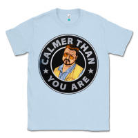 Dusty Blue calmer than you are Classic Tee - linhVisuals