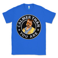 True Royal calmer than you are Classic Tee - linhVisuals
