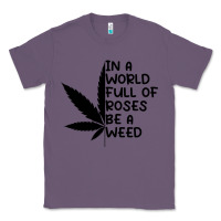 Lavender In A World Full Of Roses Be A Weed Classic Tee - linhVisuals
