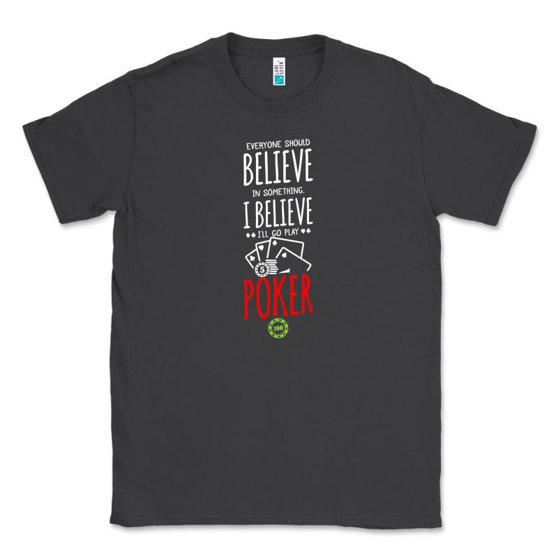 Poker Card Player Believe In Something Classic Tee by linhVisuals | Teevron