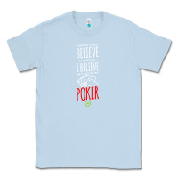Dusty Blue poker card player believe in something Classic Tee - linhVisuals