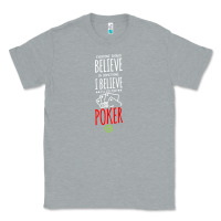 Heather Grey poker card player believe in something Classic Tee - linhVisuals