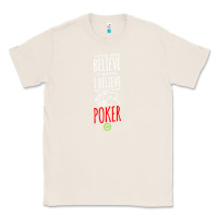 Natural poker card player believe in something Classic Tee - linhVisuals