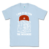 Dusty Blue i did it all for the wookiee Classic Tee - linhVisuals