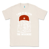 Natural i did it all for the wookiee Classic Tee - linhVisuals