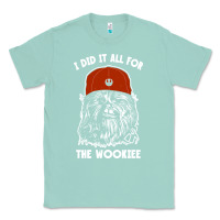 Seafoam i did it all for the wookiee Classic Tee - linhVisuals