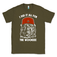 Army Green i did it all for the wookiee Classic Tee - linhVisuals