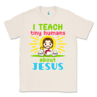 Natural i teach tiny humans about jesus Classic Tee - linhVisuals