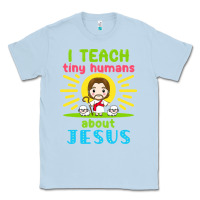Dusty Blue i teach tiny humans about jesus Classic Tee - linhVisuals