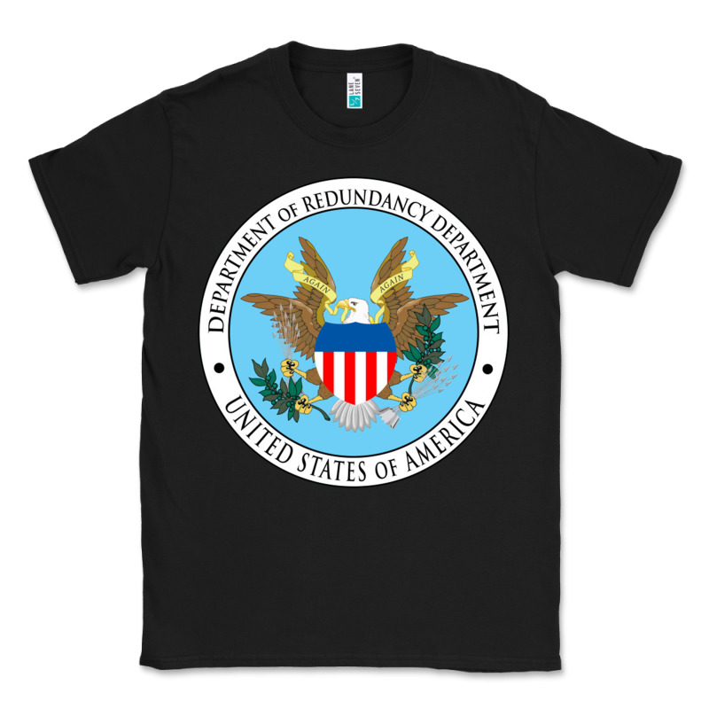 Department Of Redundancy Department Classic Tee by linhVisuals | Teevron