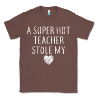 Chestnut funny a super hot teacher stole my heart unisex t shirt Classic Tee - linhVisuals