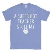 Colony Blue funny a super hot teacher stole my heart unisex t shirt Classic Tee - linhVisuals
