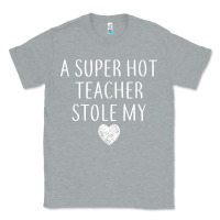 Heather Grey funny a super hot teacher stole my heart unisex t shirt Classic Tee - linhVisuals