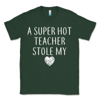 Sports Green funny a super hot teacher stole my heart unisex t shirt Classic Tee - linhVisuals