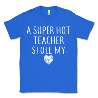 True Royal funny a super hot teacher stole my heart unisex t shirt Classic Tee - linhVisuals