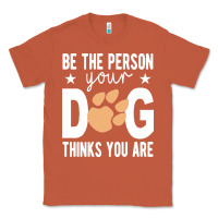 Copper be the person your dog thinks you are t  shirt be the person your dog Classic Tee - linhVisuals