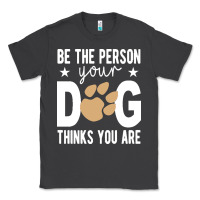 Smoke be the person your dog thinks you are t  shirt be the person your dog Classic Tee - linhVisuals