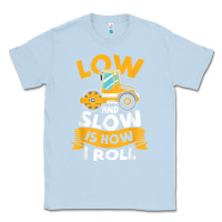 Dusty Blue asphalt paving operator quote low and slow is how i roll t shirt Classic Tee - linhVisuals