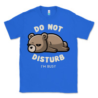True Royal do not disturb i'm busy funny lazy gift Classic Tee - linhVisuals