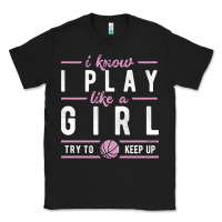 Basketball Gifts For Girls I Know I Play Like A Girl Try To Keep Up In Classic Tee | Teevron