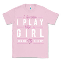 Bubblegum Pink basketball gifts for girls i know i play like a girl try to keep up in Classic Tee - linhVisuals