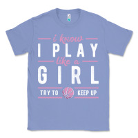 Colony Blue basketball gifts for girls i know i play like a girl try to keep up in Classic Tee - linhVisuals