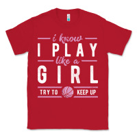 Red basketball gifts for girls i know i play like a girl try to keep up in Classic Tee - linhVisuals