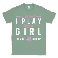 Sage basketball gifts for girls i know i play like a girl try to keep up in Classic Tee - linhVisuals