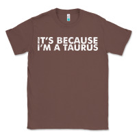 Chestnut because i'm a taurus zodiac sign funny horoscope humor gifts Classic Tee - linhVisuals