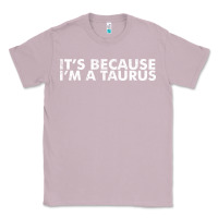 Lilac because i'm a taurus zodiac sign funny horoscope humor gifts Classic Tee - linhVisuals