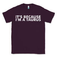 Plum because i'm a taurus zodiac sign funny horoscope humor gifts Classic Tee - linhVisuals
