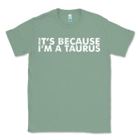 Sage because i'm a taurus zodiac sign funny horoscope humor gifts Classic Tee - linhVisuals