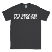 Smoke because i'm a taurus zodiac sign funny horoscope humor gifts Classic Tee - linhVisuals