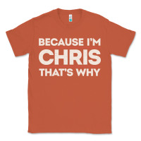 Copper because i'm chris that's why sarcastic birthday gifts for chris funny Classic Tee - linhVisuals