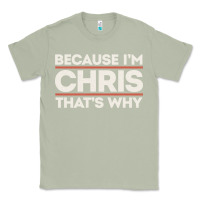 Matcha because i'm chris that's why sarcastic birthday gifts for chris funny Classic Tee - linhVisuals