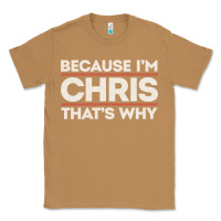 Toasted Coconut because i'm chris that's why sarcastic birthday gifts for chris funny Classic Tee - linhVisuals
