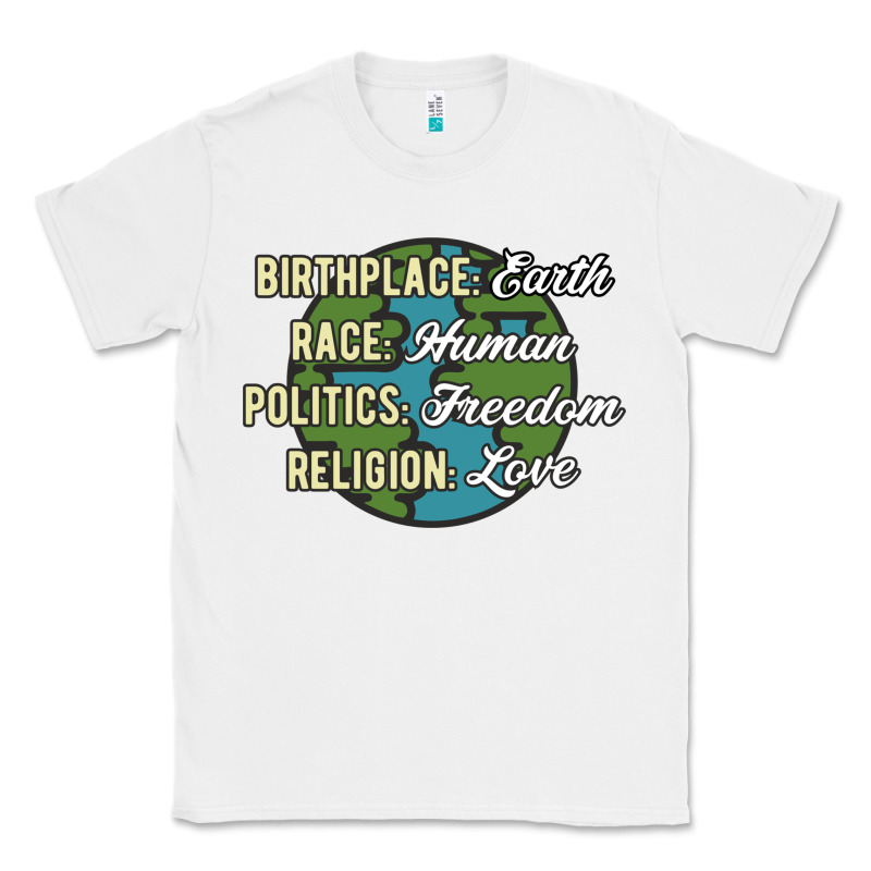 Birthplace Earth Race Human Politics Freedom Religion Love Equality Al Classic Tee by linhVisuals | Teevron