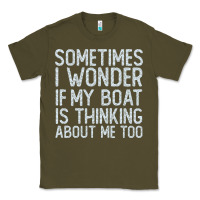 Army Green boating funny if my boat is thinking about me too funny pontoon boat l Classic Tee - linhVisuals