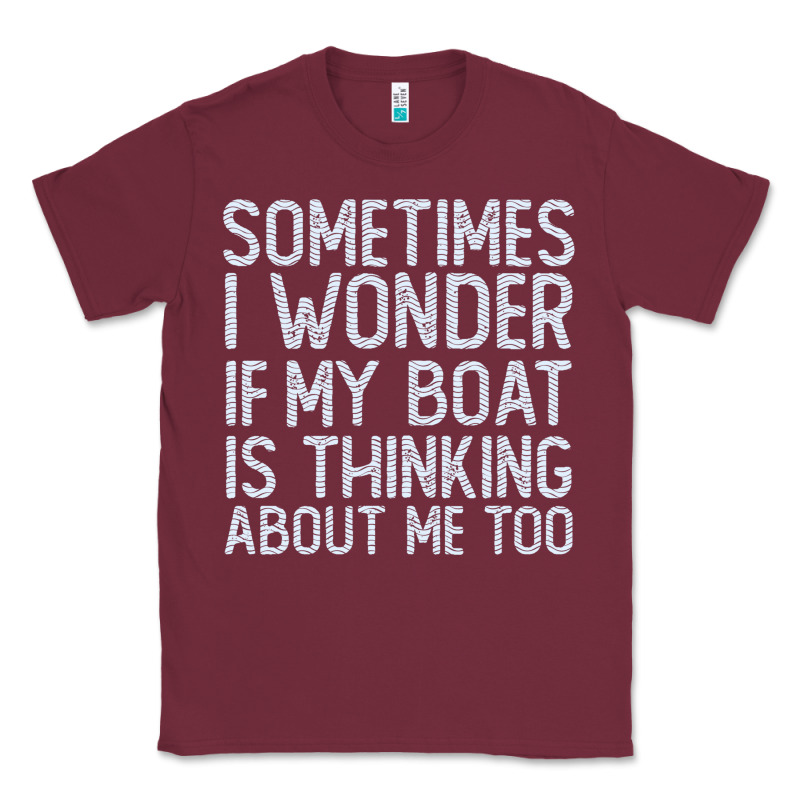 Boating Funny If My Boat Is Thinking About Me Too Funny Pontoon Boat L Classic Tee by linhVisuals | Teevron