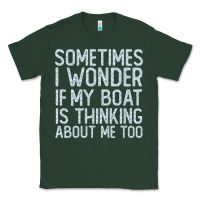 Sports Green boating funny if my boat is thinking about me too funny pontoon boat l Classic Tee - linhVisuals
