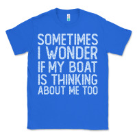 True Royal boating funny if my boat is thinking about me too funny pontoon boat l Classic Tee - linhVisuals