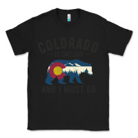 Colorado Is Calling And I Must Go State Flag With Wild Bear Classic Tee | Teevron