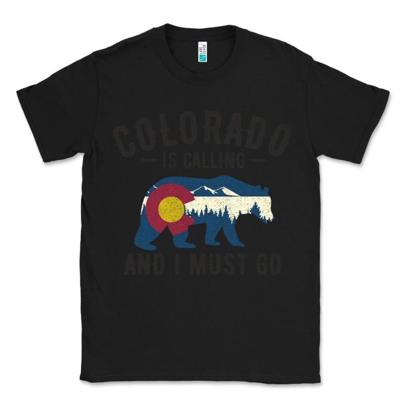 Colorado Is Calling And I Must Go State Flag With Wild Bear Classic Tee by linhVisuals | Teevron