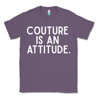 Lavender couture is an attitude fashion quote Classic Tee - linhVisuals